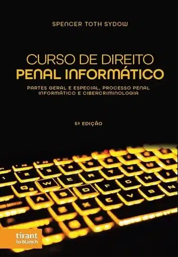 Curso de Direito Penal Informático: Partes Geral e Especial, Processo Penal Informático e Cibercriminologia