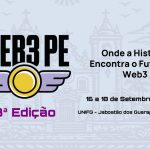 Web3 PE 2026 consolida Pernambuco como polo nacional de inovação com três dias dedicados à Blockchain, IA, Robótica e Web3